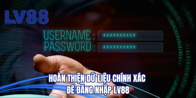 Hoàn thiện dữ liệu chính xác để đăng nhập LV88